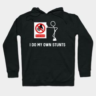 I Do My Own Stunts Funny Don’t Touch Sign Hoodie